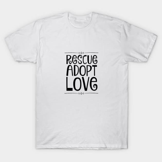 Rescue Adopt Love T-Shirt by nyah14